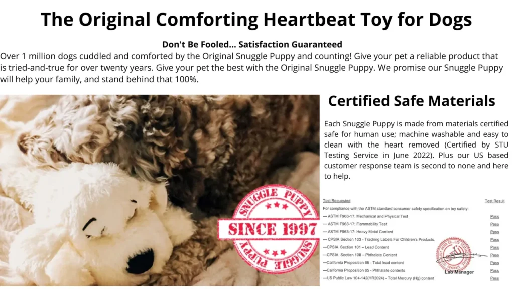 
Each Snuggle Puppy is made from materials certified safe for human 